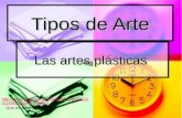 Tipos de Arte Las artes plásticas http://www.youtube.com/watch?v=sxxa5ZA mJXM&feature=relatedhttp://www.youtube.com/watch?v=sxxa5ZA mJXM&feature=related.