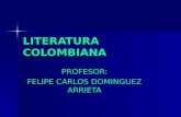 LITERATURA COLOMBIANA PROFESOR: FELIPE CARLOS DOMINGUEZ ARRIETA.