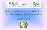 Dialogo Crisis Global y Dinámicas Territoriales en Centroamérica Marcedonio Cortave Director Ejecutivo ACOFOP Guatemala C.A.