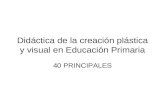 Didáctica de la creación plástica y visual en Educación Primaria 40 PRINCIPALES.