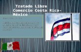 Tratado Libre Comercio Costa Rica- México. Importancia en la comercialización de bienes y servicios Desarrollan negociaciones de acceso a mercados de.