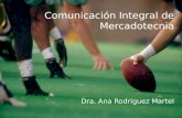 Comunicación Integral de Mercadotecnia Dra. Ana Rodríguez Martel.