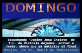 33 DURANTE EL AÑO Ciclo B Monjas de St. Benet de Montserrat Escuchando “Domine Jesu Christe” de T.L. de Victoria dejemos entrar a Jesús, ahora que ya.