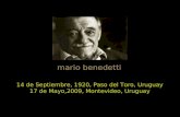 mario benedetti 14 de Septiembre, 1920, Paso del Toro, Uruguay 17 de Mayo,2009, Montevideo, Uruguay.