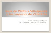 Guía de Visita a Villalpando y las Lagunas de Villafáfila Rubén Domínguez Méndez IES. TIERRA DE CAMPOS (VILLALPANDO)