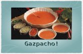 Gazpacho!. Ingredientes Los tomates (4) Unos pepinos Un pimiento español El jugo de limón El aceite de olivia El vinagre de jerez El ajo (dos diesntes)