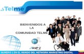 TELME NUMERO 1 EN EL MUNDO DEL NETWORK MARKETING DIGITAL BIENVENIDOS A LA COMUNIDAD TELME BIENVENIDOS A LA COMUNIDAD TELME.