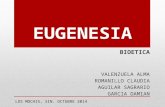 EUGENESIA BIOETICA VALENZUELA ALMA ROMANILLO CLAUDIA AGUILAR SAGRARIO GARCIA DAMIAN LOS MOCHIS, SIN. OCTUBRE 2014.