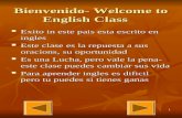 1 Bienvenido- Welcome to English Class Exito in este pais esta escrito en ingles Exito in este pais esta escrito en ingles Este clase es la repuesta a.