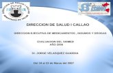 DIRECCION DE SALUD I CALLAO DIRECCION EJECUTIVA DE MEDICAMENTOS, INSUMOS Y DROGAS EVALUACION DEL SISMED AÑO 2006 Dr. JORGE VELASQUEZ GUARDIA Del 19 al.