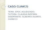 CASO CLINICO TEMA: EPOC AGUDIZADO. TUTORA: CLAUDIA INSFRÁN. DISERTANTE: ALBERTO DUARTE. 14/06/13.