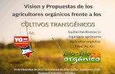 Vision y Propuestas de los agricultores orgánicos frente a los Vision y Propuestas de los agricultores orgánicos frente a los C ULTIVOS T RANSGÉNICOS Guillermo.