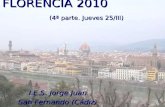 FLORENCIA 2010 (4 ª parte. Jueves 25/III) I.E.S. Jorge Juan San Fernando (C á diz)