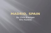 By: Chris Branigan Eric Huckins. Madrid es la capital de España. Es una ciudad muy grande y un sitio de atractivo turístico.
