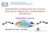 1 PROYECTO FSAL / ACTRAV Autoreforma sindical ante los nuevos retos de la integración y globalización económica TERCERA PARTE Oficina Internacional del.