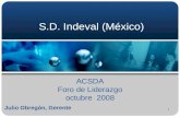 1 S.D. Indeval (México) ACSDA Foro de Liderazgo octubre 2008 Julio Obregón, Gerente.