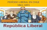 PERÍODO LIBERAL EN CHILE 1861-1891. PERÍODO LIBERAL EN CHILE EL SUSTENTO IDEOLÓGICO TIENE UN CARÁCTER MUNDIAL Francia e Inglaterra eran los modelos a.
