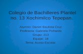 Colegio de Bachilleres Plantel no. 13 Xochimilco Tepepan. Alumno: Daniel Bautista Cruz Profesora: Gabriela Pichardo Grupo: 213 Equipo: 18 Tema: Acoso.