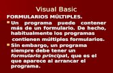 Visual Basic FORMULARIOS MÚLTIPLES. Un programa puede contener más de un formulario. De hecho, habitualmente los programas contienen múltiples formularios.