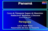 1 Panamá Panamá Curso de Transporte Seguro de Materiales Radiactivos Rechazos y Demoras 25 al 29 de julio 2011 Paraguay Luis E. Moré Torres Responsable.