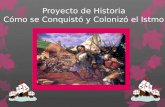 Proyecto de Historia Cómo se Conquistó y Colonizó el Istmo.