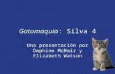 Gatomaquia: Silva 4 Una presentación por Daphine McNair y Elizabeth Watson.