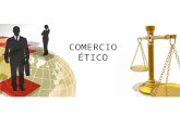 COMERCIO ÉTICO. ¿Comercio Ético? Significa que los minoristas, las marcas y sus proveedores deben asumir la responsabilidad de mejorar las condiciones.