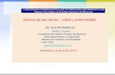 Acerca de las carnes, salud y enfermedad Dr. Luis Hu Gutiérrez Médico Cirujano Presidente del Instituto Peruano de Medicina Antienvejecimiento y Longevidad.