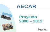 AECAR Proyecto 2008 – 2012. OBJETIVOS n Ampliación Junta Directiva n Impulsar a la asociación a una modernización estructural n Desarrollo nuevos proyectos.