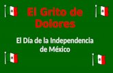 El Grito de Dolores El Día de la Independencia de México.