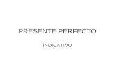 PRESENTE PERFECTO INDICATIVO. FORMACIÓN HABER (presente) + PARTICIPIO PASADO.