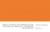 WOS V SCOPUS EN COMUNICACIÓN SISTEMA DE ANÁLISIS Y PRIMEROS RESULTADOS L. Codina (UPF), R. Monistrol (UPF), S. Cortiñas (UPF), M. Pérez- Montoro (UB) Congreso.