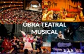 OBRA TEATRAL MUSICAL. Una obra teatral musical se caracteriza porque además de los elementos teatrales principales combina música, canción, diálogo y.