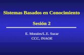 Sistemas Basados en Conocimiento Sesi ó n 2 E. Morales/L.E. Sucar CCC, INAOE.