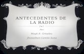ANTECEDENTES DE LA RADIO Por: Mayk E. Grisales Jhonathan Camilo Sana.