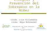 Tratamiento Integral y Prevención del Sobrepeso en la Niñez Licda. Lisa Villanueva Licda. Maya Rohrmoser Reproducido con fines docentes por PEDIATRA AL.