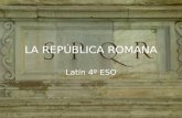 LA REPÚBLICA ROMANA Latín 4º ESO. Clases sociales e instituciones.