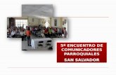 5º ENCUENTRO DE COMUNICADORES PARROQUIALES SAN SALVADOR 5º ENCUENTRO DE COMUNICADORES PARROQUIALES SAN SALVADOR.