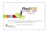 REUNIÓN INFORMATIVA CONVOCATORIA DE USO PRIVATIVO A DIRECTORES DE CENTROS RED XXI Viernes, 13 de enero de 2012 Segovia.