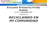 Escuela Primaria Frida Kahlo C.C.T. 15EPR3071M PROYECTO RECICLANDO EN MI COMUNIDAD.