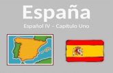 Español IV – Capítulo Uno.  Los moros (o musulmanes) invadieron España  Se quedaron por 8 siglos  Influyeron mucho la cultura española  España es.