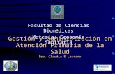 Gestión y administración en Atención Primaria de la Salud Dra. Claudia E Lascano Facultad de Ciencias Biom é dicas Materia: Economía Sanitaria.