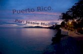 Puerto Rico. Por: Jessie Moody. San Juan. o Me gusta la capital de Puerto Rico, San Juan, es muy bonita y yo amo visitar el lugar.