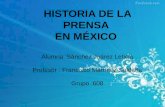 HISTORIA DE LA PRENSA EN MÉXICO Alumna :Sánchez Juárez Leticia Profesor : Francisco Martínez Saldaña Grupo :608.