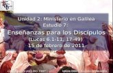1 Unidad 2: Ministerio en Galilea Estudio 7: Enseñanzas para los Discípulos (Lucas 6.1-11, 17-49) 15 de febrero de 2011 1 Iglesia Bíblica Bautista de Aguadilla.