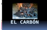 ¿QUÉ ES EL CARBÓN?  Se llama carbón a las rocas sedimentarias de origen orgánico que contienen, al menos, el 50% de carbono.  La energía de carbón pertenece.