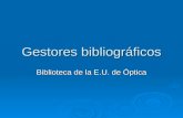 Gestores bibliográficos Biblioteca de la E.U. de Óptica.