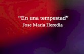 “En una tempestad” Jose Maria Heredia. Contexto Histórico En Europa la burguesía había asumido el poder político. Pero por otra parte, Bonaparte llevaba.