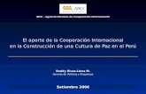El aporte de la Cooperación Internacional en la Construcción de una Cultura de Paz en el Perú APCI - Agencia Peruana de Cooperación Internacional Setiembre.