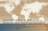 Introducción a las Relaciones Internacionales MTRA. MARCELA ALVAREZ PÉREZ.